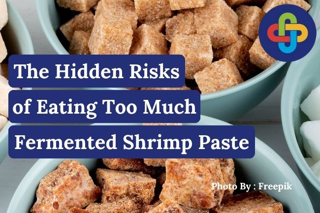  3 The Hidden Risks of Eating Too Much Fermented Shrimp Paste